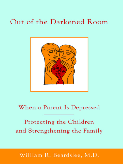 Title details for Out of the Darkened Room by William R. Beardslee - Available